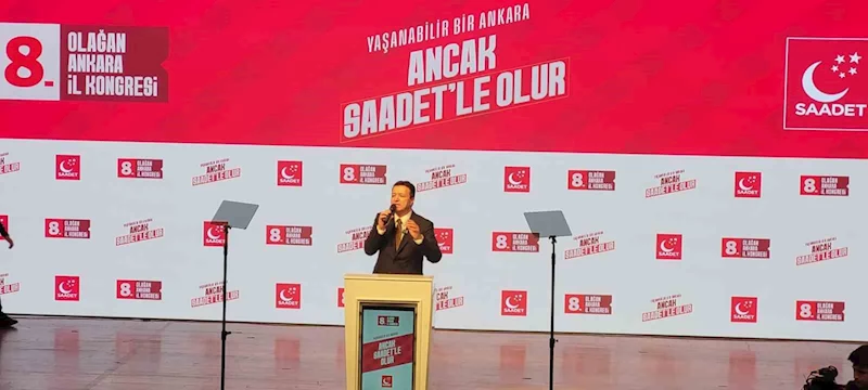 Saadet Partisi Genel Başkanı Arıkan: 