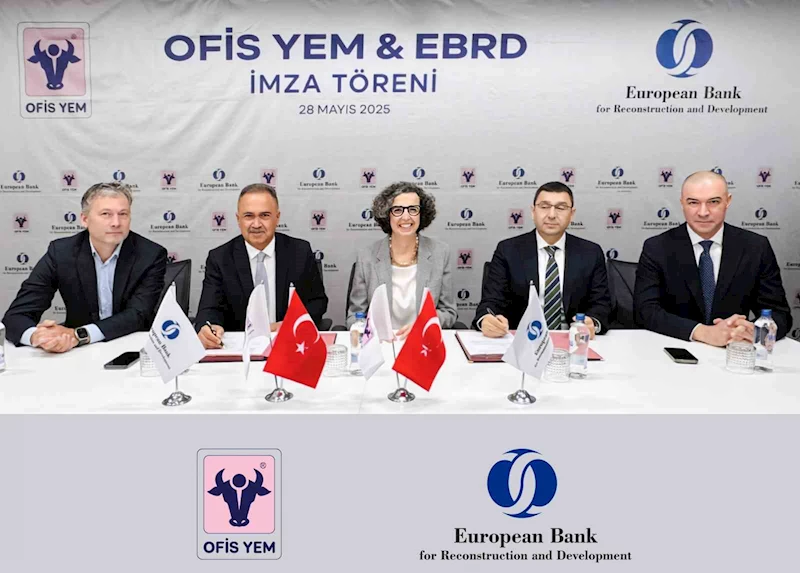 Ofis Yem, EBRD ile 25 milyon Euro’luk kredi anlaşmasına imza attı
